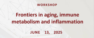 International Workshop: Frontiers in Aging, Immune Metabolism and Inflammation